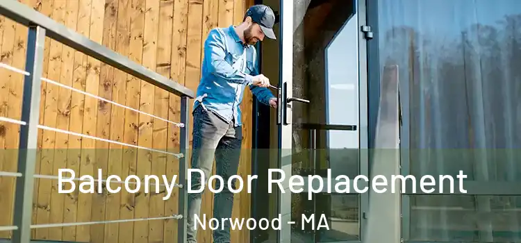  Balcony Door Replacement Norwood - MA