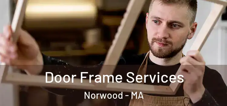  Door Frame Services Norwood - MA