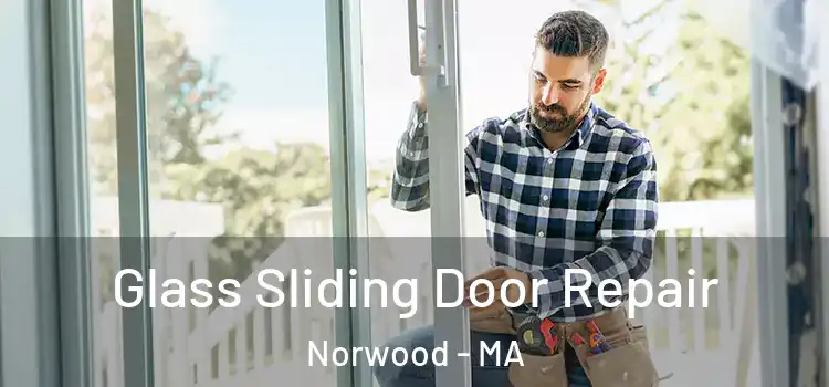 Glass Sliding Door Repair Norwood - MA