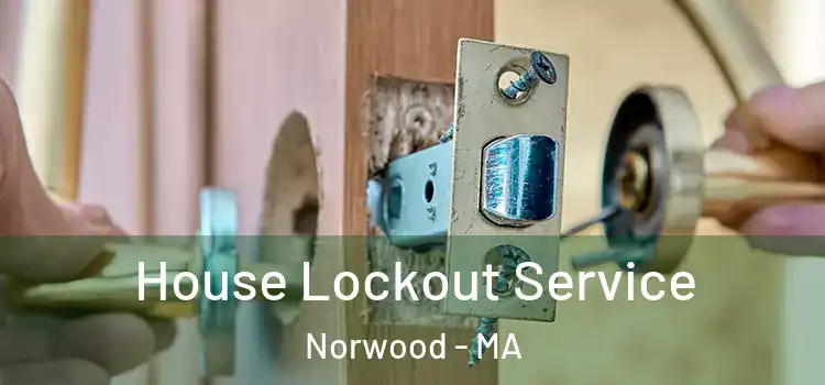  House Lockout Service Norwood - MA